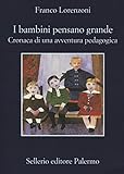 I bambini pensano grande. Cronaca di una avventura pedagogica