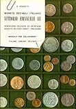 Monete decimali italiane Vittorio Emanuele III: descrizioni tecniche e artistiche quantità dei pezzi coniati prezzario. Manuale per collezionisti a cura di Rolando Pedrotti.