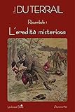 L eredità misteriosa. Rocambole (Vol. 1)