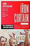 Iron Curtain: The Crushing of Eastern Europe, 1944-1956