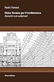 Fisica Tecnica per l Architettura III edizione: Esercizi con soluzioni