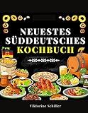 Neuestes Süddeutsches Kochbuch Für Alle Stände: Eine Sammlung Von Mehr Als Achthundert In Vierzigjähriger Erfahrung Erprobter Rezepte Der Feinen Und Bürgerlichen Kochkunst