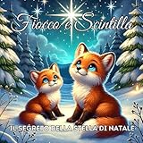 FIOCCO E SCINTILLA: Il Segreto della Stella di Natale