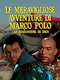 Le meravigliose avventure di Marco Polo