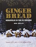 Gingerbread. Meraviglie di pan di zenzero