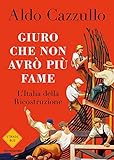 Giuro che non avrò più fame: L Italia della Ricostruzione