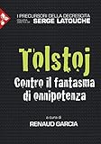 Tolstoj. Contro il fantasma dell onnipotenza