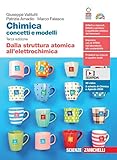 Chimica: concetti e modelli. Dalla struttura atomica all elettrochimica. Per la Scuola secondaria di II grado. Con Contenuto digitale (fornito elettronicamente)