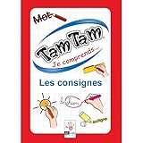 Tam Tam Je comprends ... Les Consignes