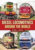 Diesel Locomotives Around the World