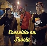 Crescido na Favela [Explicit]