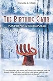The Birthing Chair: Push Past Pain & Release Purpose