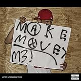 MAKE MOVES [Explicit]