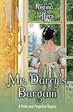 Mr. Darcy s Bargain: A Pride and Prejudice Vagary