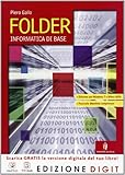 Folder - Informatica di base - Volume unico Edizione Windows 7 e Office 2010 + Obiettivo competenze. Con Me book e Contenuti Digitali Integrativi online