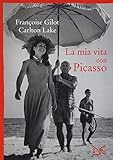 La mia vita con Picasso