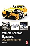 Vehicle Collision Dynamics: Analysis and Reconstruction