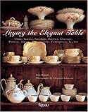 Laying the Elegant Table: China, Faience, Porcelain, Majolica, Glassware, Flatware, Tureens, Platters, Trays, Centerpieces, Tea Sets