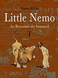 Little Nemo au royaume du sommeil. volume 1: Le chef-d oeuvre de Winsor McCay restauré.