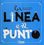 La linea e il punto. Ediz. illustrata