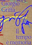 Giorgio Griffa: Il tempo è memoria