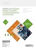 Corso di disegno e progettazione industriale. Laboratorio. Per le Scuole superiori. Con e-book. Con espansione online