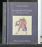 LA CAPPELLA DI FAMIGLIA. Andrea Camilleri. Sellerio.