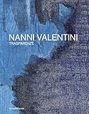 Nanni Valentini. Trasparenze. Ediz. italiana e inglese