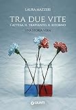 Tra due vite: L attesa, il trapianto, il ritorno