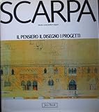 Scarpa. Il pensiero, il disegno, i progetti