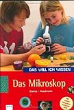 Das will ich wissen. Das Mikroskop