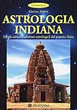 Astrologia indiana. La più antica tradizione astrologica del pianeta terra