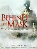 Behind The Mask - Vita di un serial killer