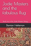 Jodie Masters and the fabulous Rug: Book one of the Jodie Masters Trilogy