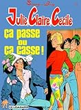 Julie, Claire, Cecile Tome 10 : Ca Passe Ou Ca Casse !