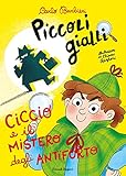 Ciccio e il mistero degli antifurto. Piccoli gialli