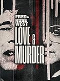 Fred & Rose West: Love & Murder