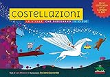 Costellazioni. Le stelle che disegnano il cielo. Ediz. illustrata