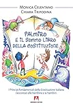 Palmiro e il sommo libro della Costituzione. I principi fondamentali della Costituzione italiana raccontata ai bambini: Bambini e genitori