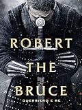 Robert the Bruce - Guerriero e re