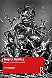 Trophy Hunting: A Psychological Perspective