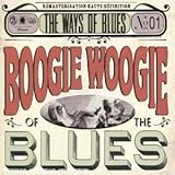 The Ways of Blues - Boogie Woogie of the Blues