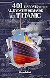 401 RISPOSTE ALLE VOSTRE DOMANDE SUL TITANIC