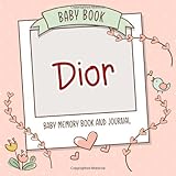 Baby Book Dior - Baby Memory Book and Journal: Personalized Newborn Gift, Album for Memories and Keepsake Gift for Pregnancy, Birth, Birthday, Name Dior on Cover