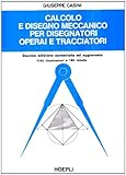 Calcolo e disegno meccanico per disegnatori, operai e tracciatori
