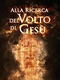 Alla ricerca del volto di Gesù