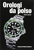 Orologi da polso. Ediz. italiana e inglese