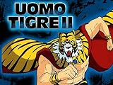 Uomo Tigre II