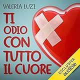 Ti odio con tutto il cuore: Ti odio con tutto il cuore 1