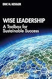 Wise Leadership: A Toolbox for Sustainable Success